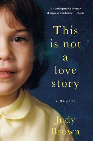 This Is Not a Love Story: A Memoir de Judy Brown