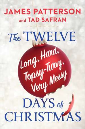 The Twelve Topsy-Turvy, Very Messy Days of Christmas de James Patterson