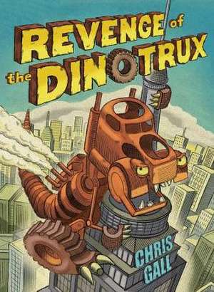 Revenge of the Dinotrux de Chris Gall