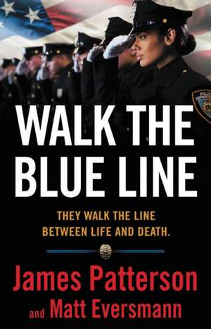 Walk the Blue Line de James Patterson