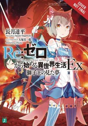 Re:ZERO -Starting Life in Another World- Ex, Vol. 1 (light novel): The Dream of the Lion King de Tappei Nagatsuki