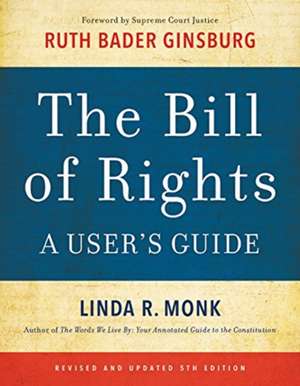 The Bill of Rights: A User's Guide de Linda R Monk