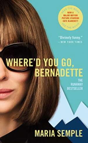 Where'd You Go, Bernadette: A Novel de Maria Semple