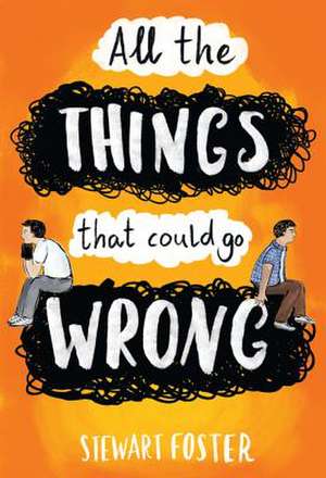 All the Things That Could Go Wrong de Stewart Foster