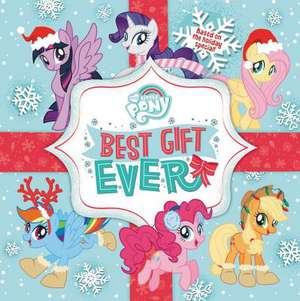 My Little Pony: Best Gift Ever de Miranda Skeffington