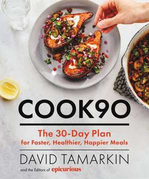 Cook90: The 30-Day Plan for Faster, Healthier, Happier Meals de David Tamarkin