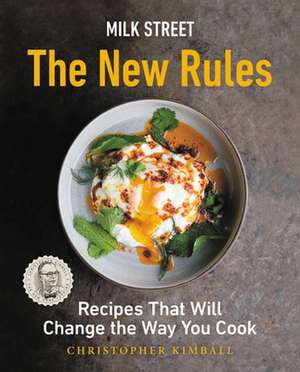 Milk Street: The New Rules: Smart, Simple Recipes That Will Change the Way You Cook de Christopher Kimball