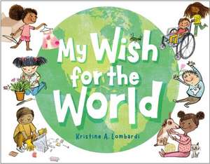 My Wish for the World de Kristine Lombardi