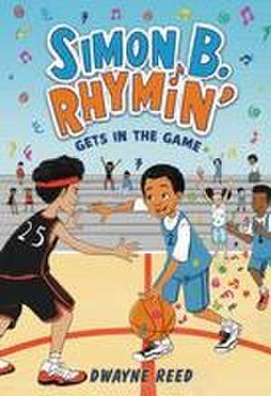 Simon B. Rhymin' Gets in the Game de Dwayne Reed