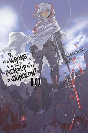 Is It Wrong to Try to Pick Up Girls in a Dungeon?, Vol. 10 (light novel) de Fujino Omori