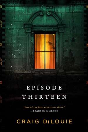 Episode Thirteen de Craig Dilouie