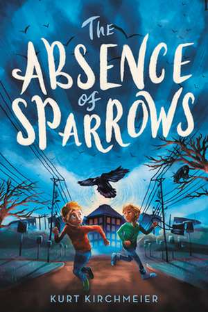 The Absence of Sparrows de Kurt Kirchmeier