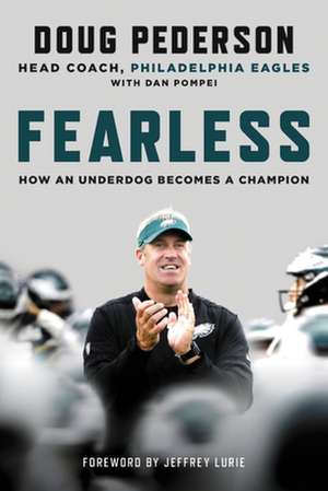 Fearless: How an Underdog Becomes a Champion de Doug Pederson