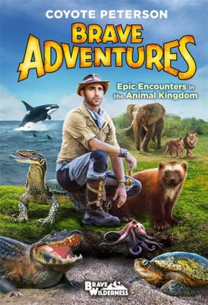 Brave Adventures #2 de Coyote Peterson