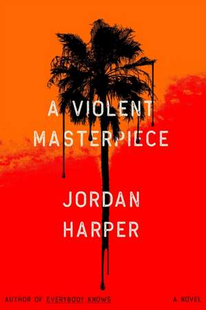 A Violent Masterpiece de Jordan Harper