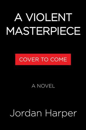 A Violent Masterpiece de Jordan Harper