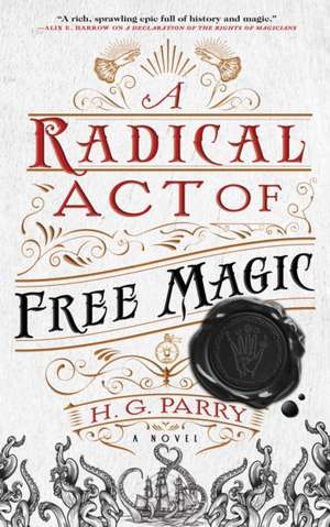 A Radical Act of Free Magic de H G Parry