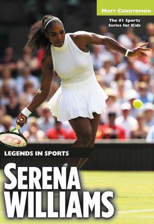 Serena Williams: Legends in Sports de Matt Christopher