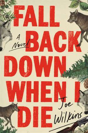 Fall Back Down When I Die de Joe Wilkins