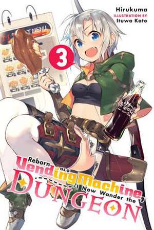 Reborn as a Vending Machine, I Now Wander the Dungeon, Vol. 3 (light novel) de Kato Hirukuma