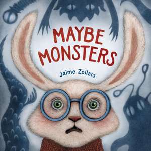 Maybe Monsters de Jaime Zollars