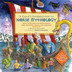 A Child's Introduction to Norse Mythology: Odin, Thor, Loki, and Other Viking Gods, Goddesses, Giants, and Monsters de Heather Alexander