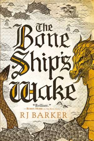 The Bone Ship's Wake de Rj Barker