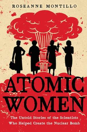 Atomic Women de Roseanne Montillo