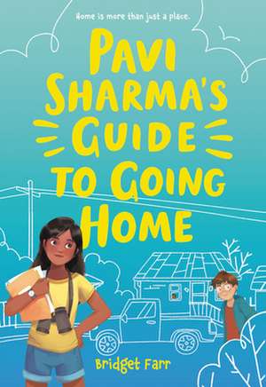 Pavi Sharma's Guide to Going Home de Bridget Farr