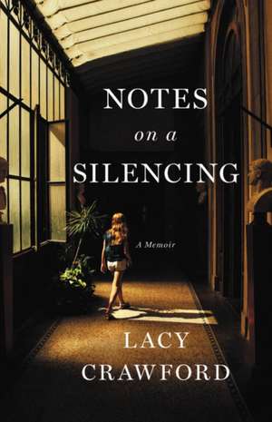 Notes on a Silencing : A Memoir de Lacy Crawford