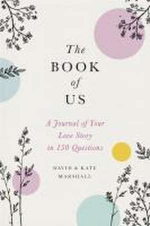 The Book of Us: The Journal of Your Love Story in 150 Questions de David Marshall