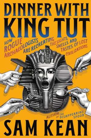 Dinner with King Tut de Sam Kean