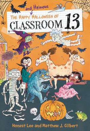 The Happy and Heinous Halloween of Classroom 13 de Honest Lee