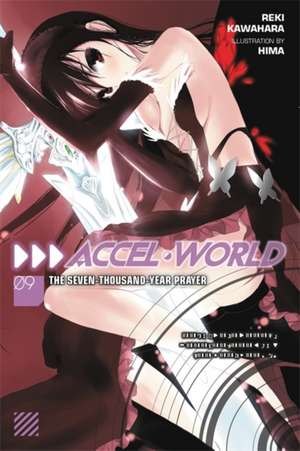 Accel World, Vol. 9 (light novel): The Seven-Thousand-Year Prayer de Reki Kawahara