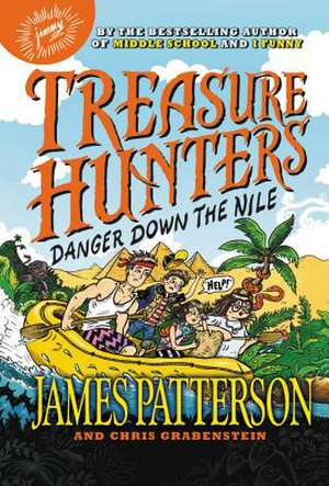 Treasure Hunters: Danger Down the Nile de James Patterson