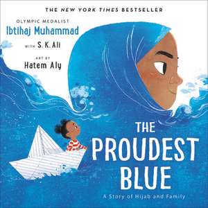 The Proudest Blue: A Story of Hijab and Family de Ibtihaj Muhammad