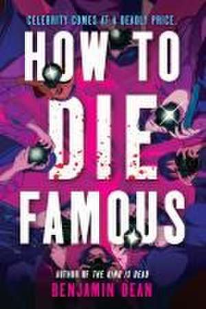 How to Die Famous de Benjamin Dean