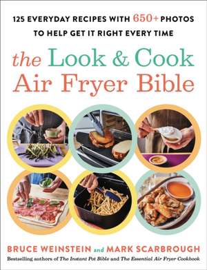 The Look and Cook Air Fryer Bible de Bruce Weinstein