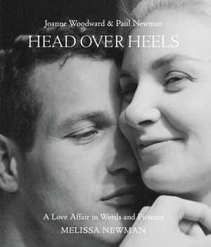 Head Over Heels: Joanne Woodward and Paul Newman de Melissa Newman