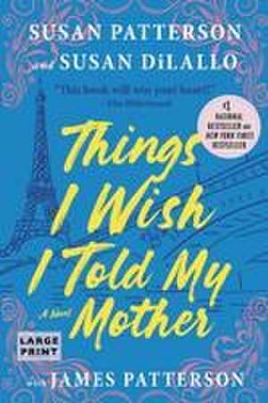 Things I Wish I Told My Mother de Susan Patterson