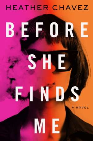 Before She Finds Me de Heather Chavez