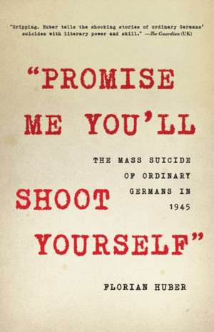 Promise Me You'll Shoot Yourself de Florian Huber