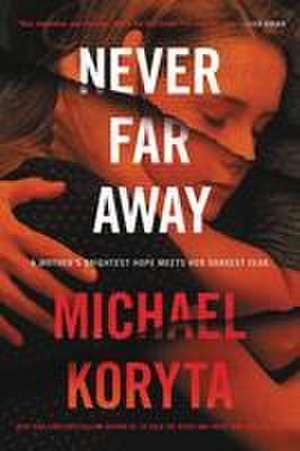 Never Far Away de Michael Koryta