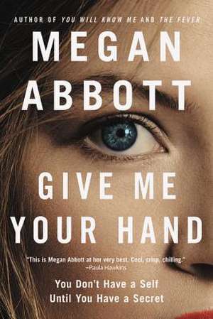 Give Me Your Hand de Megan Abbott