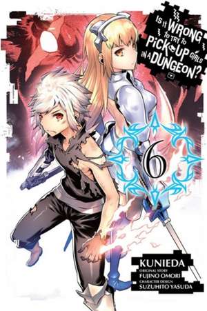 Is It Wrong to Try to Pick Up Girls in a Dungeon?, Vol. 6 (manga) de Fujino Omori