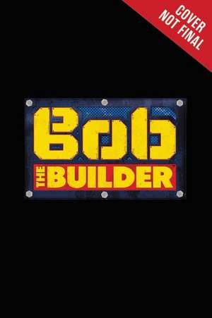 Bob the Builder: Fall 17 Reader de Lauren Forte