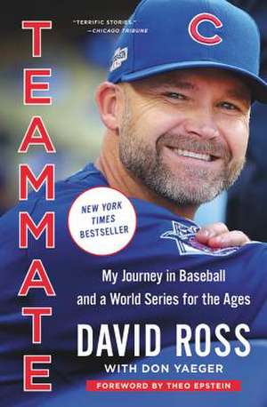 Teammate: My Journey in Baseball and a World Series for the Ages de David Ross