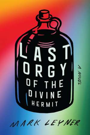 Last Orgy of the Divine Hermit de Mark Leyner