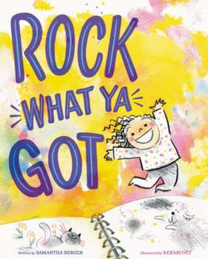 Rock What Ya Got de Samantha Berger