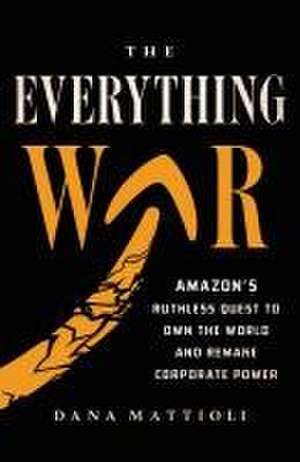 The Everything War de Dana Mattioli